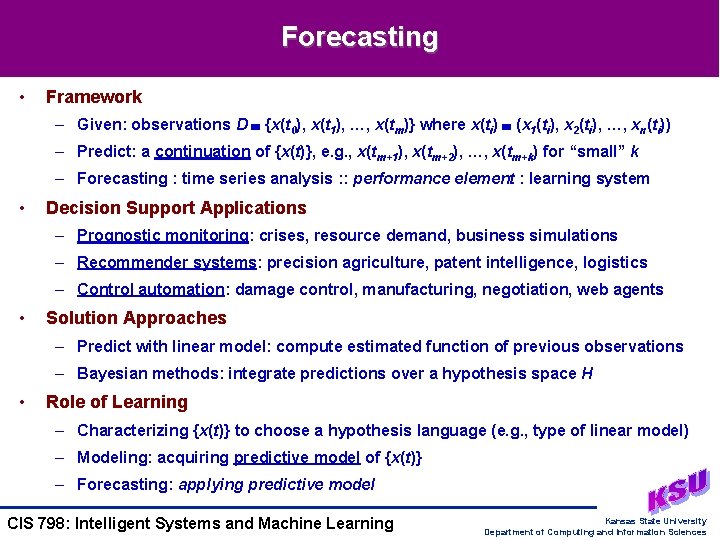 Forecasting • Framework – Given: observations D {x(t 0), x(t 1), …, x(tm)} where
