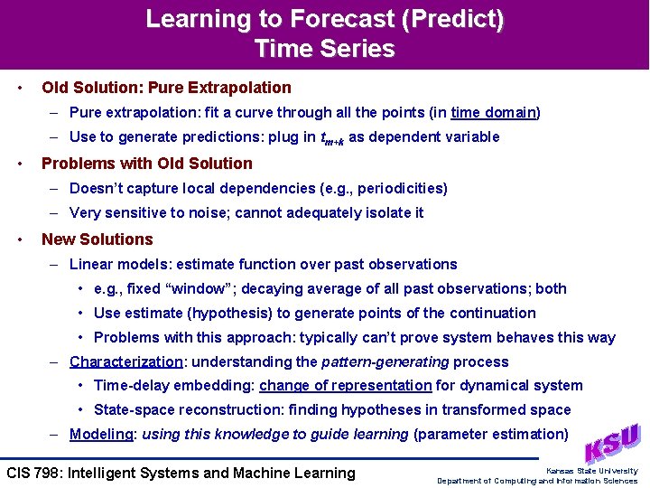 Learning to Forecast (Predict) Time Series • Old Solution: Pure Extrapolation – Pure extrapolation: