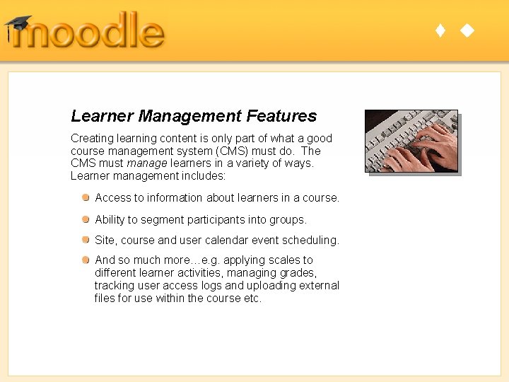 t u Learner Management Features Creating learning content is only part of what a