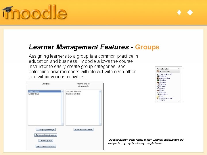 t u Learner Management Features - Groups Assigning learners to a group is a