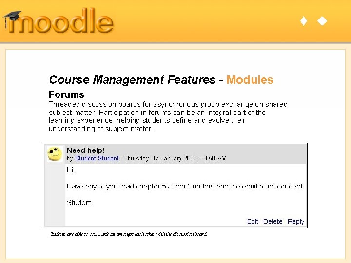 t u Course Management Features - Modules Forums Threaded discussion boards for asynchronous group