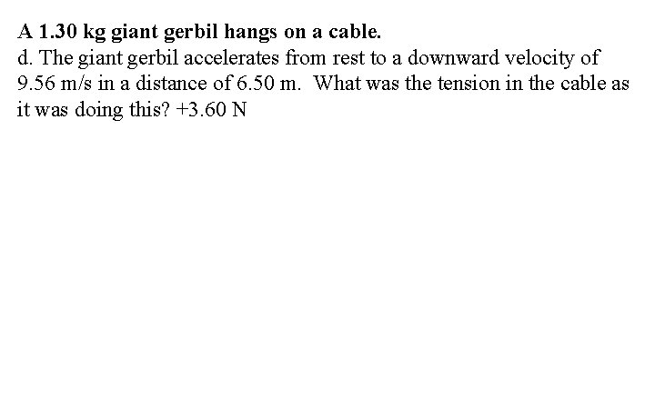 A 1. 30 kg giant gerbil hangs on a cable. d. The giant gerbil