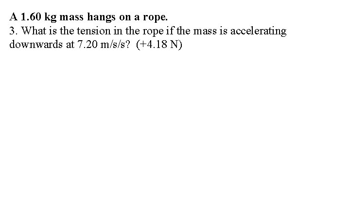 A 1. 60 kg mass hangs on a rope. 3. What is the tension