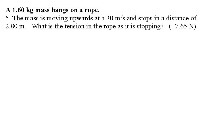 A 1. 60 kg mass hangs on a rope. 5. The mass is moving