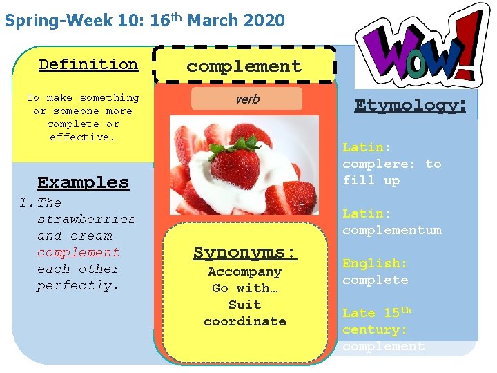 Spring-Week 10: 16 th March 2020 Definition : To make something or someone more