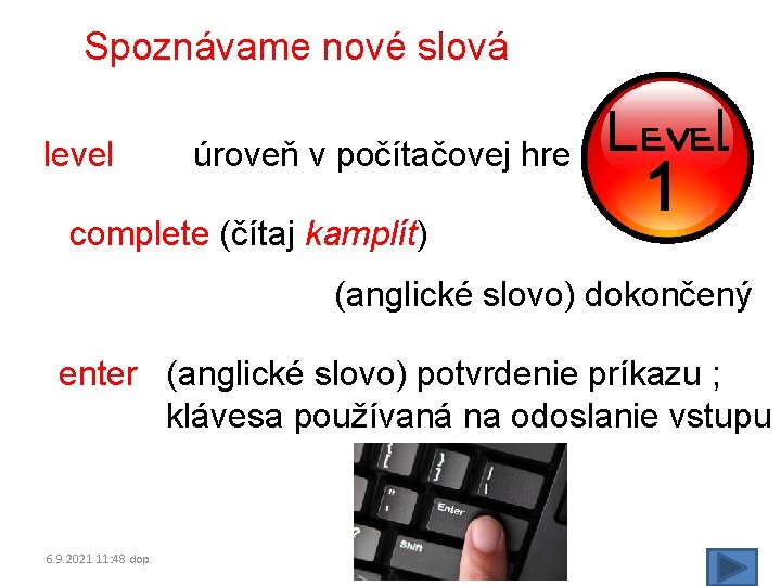 Spoznávame nové slová level úroveň v počítačovej hre complete (čítaj kamplít) (anglické slovo) dokončený