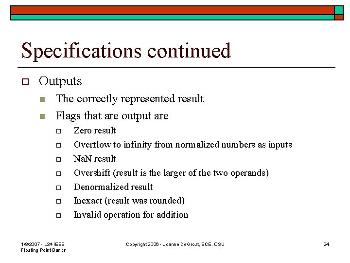 Specifications continued o Outputs n n The correctly represented result Flags that are output