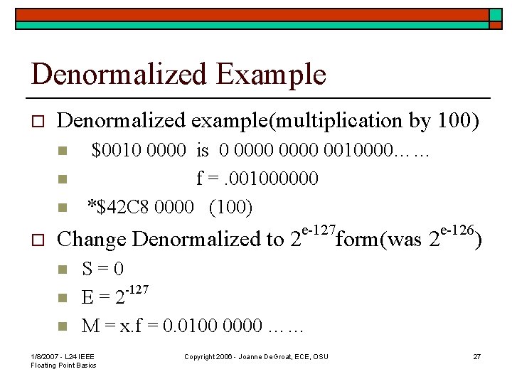 Denormalized Example o Denormalized example(multiplication by 100) n n n o $0010 0000 is