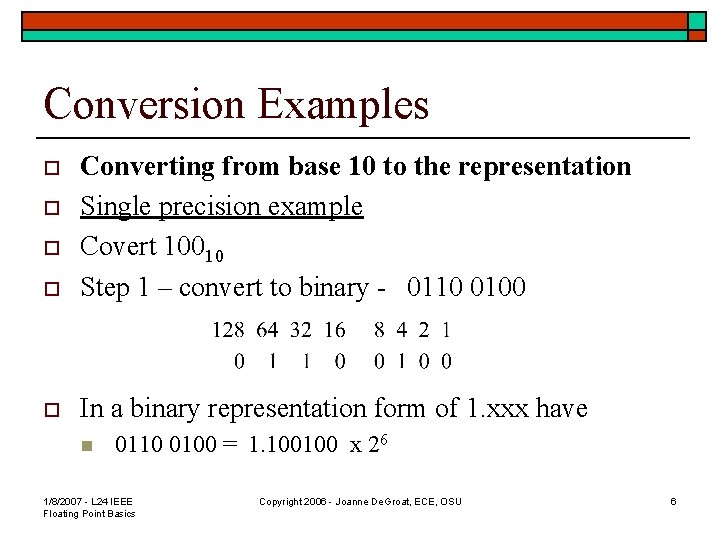 Conversion Examples o Converting from base 10 to the representation Single precision example Covert