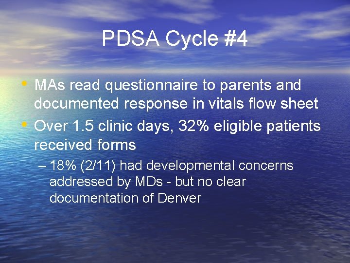 PDSA Cycle #4 • MAs read questionnaire to parents and • documented response in