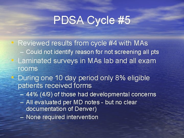 PDSA Cycle #5 • Reviewed results from cycle #4 with MAs – Could not