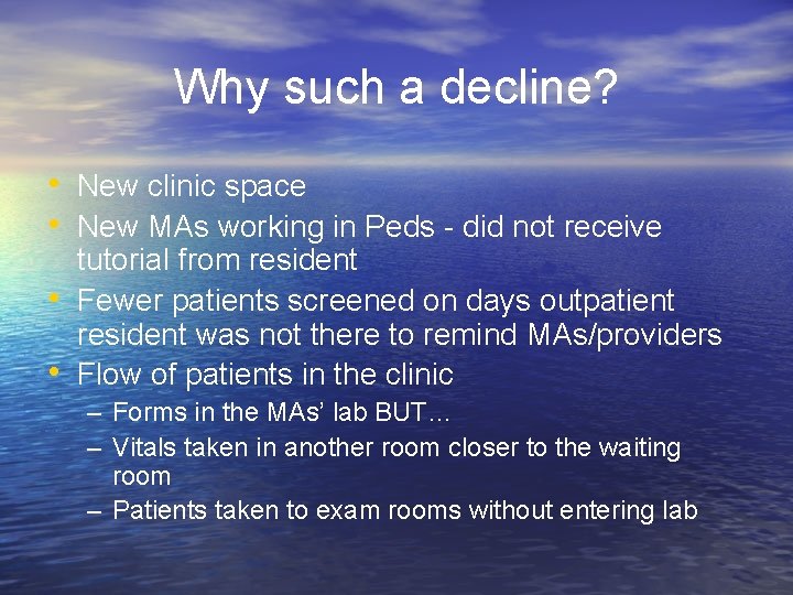 Why such a decline? • New clinic space • New MAs working in Peds