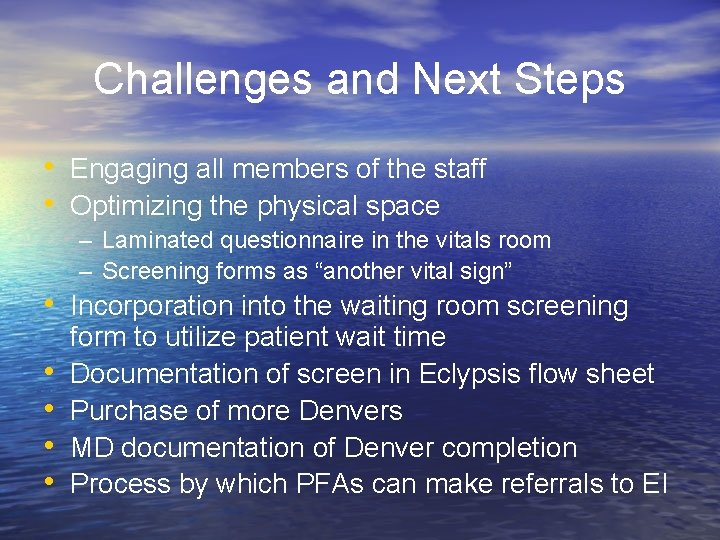 Challenges and Next Steps • Engaging all members of the staff • Optimizing the