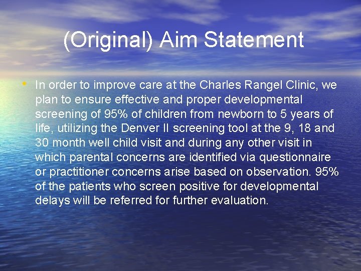 (Original) Aim Statement • In order to improve care at the Charles Rangel Clinic,