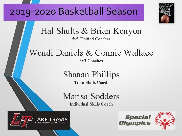 2019 -2020 Basketball Season Hal Shults & Brian Kenyon 5 v 5 Unified Coaches