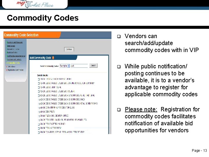 Commodity Codes q Vendors can search/add/update commodity codes with in VIP q While public