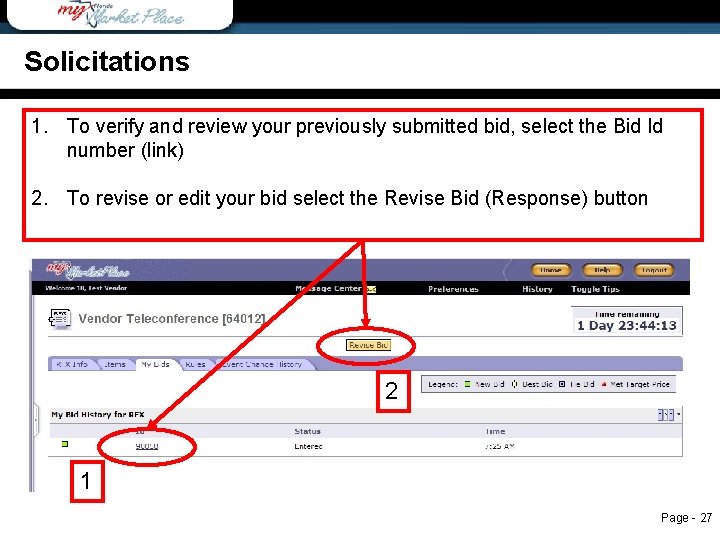 Solicitations 1. To verify and review your previously submitted bid, select the Bid Id