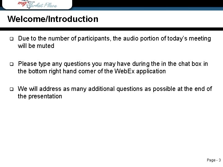 Welcome/Introduction q Due to the number of participants, the audio portion of today’s meeting