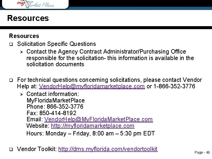 Resources q Solicitation Specific Questions Ø Contact the Agency Contract Administrator/Purchasing Office responsible for