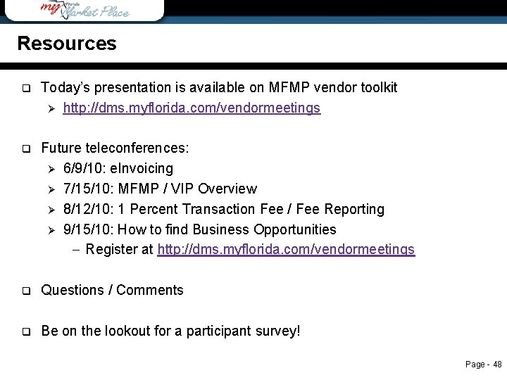 Resources q Today’s presentation is available on MFMP vendor toolkit Ø http: //dms. myflorida.