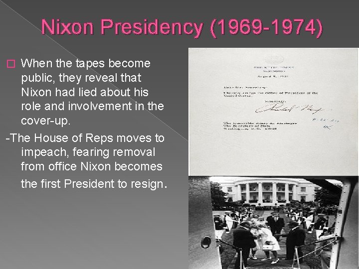 Nixon Presidency (1969 -1974) When the tapes become public, they reveal that Nixon had