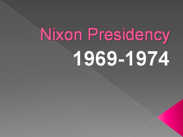 Nixon Presidency 1969 -1974 