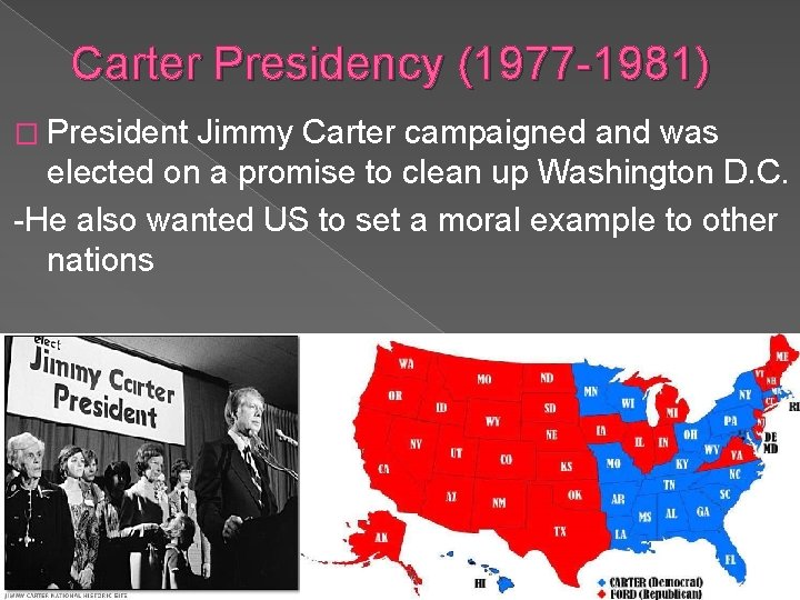 Carter Presidency (1977 -1981) � President Jimmy Carter campaigned and was elected on a