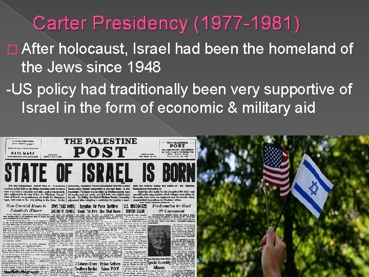 Carter Presidency (1977 -1981) � After holocaust, Israel had been the homeland of the Carter Presidency (1977 -1981) � After holocaust, Israel had been the homeland of the