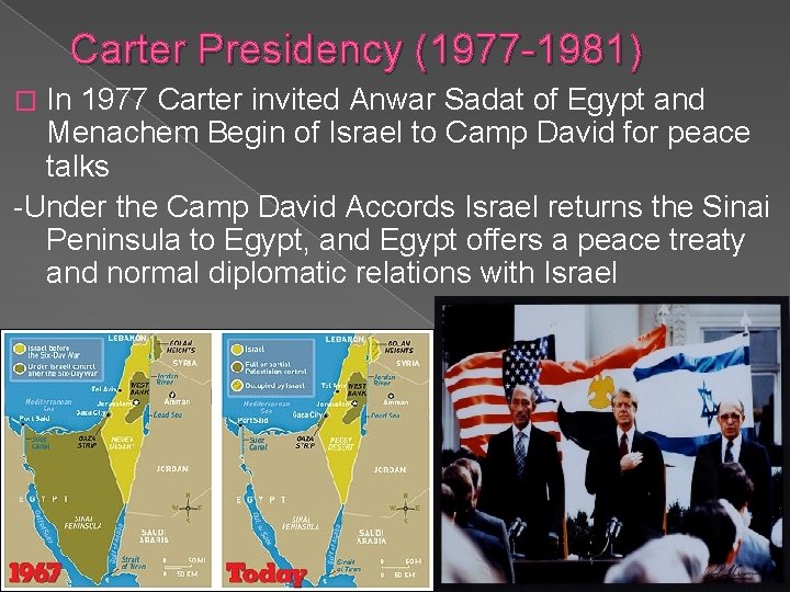 Carter Presidency (1977 -1981) In 1977 Carter invited Anwar Sadat of Egypt and Menachem