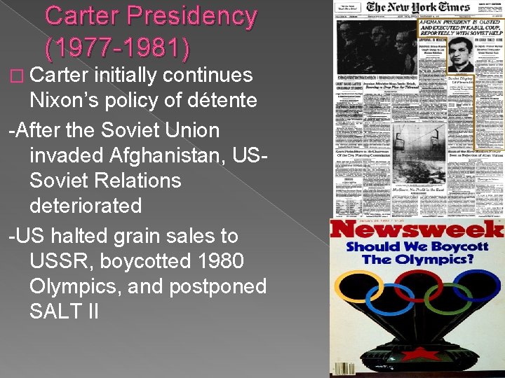 Carter Presidency (1977 -1981) � Carter initially continues Nixon’s policy of détente -After the