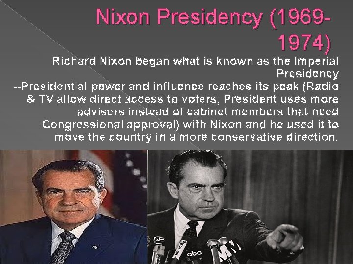 Nixon Presidency (19691974) Richard Nixon began what is known as the Imperial Presidency --Presidential