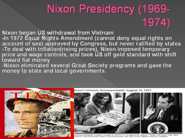 Nixon Presidency (19691974) Nixon began US withdrawal from Vietnam -In 1972 Equal Rights Amendment
