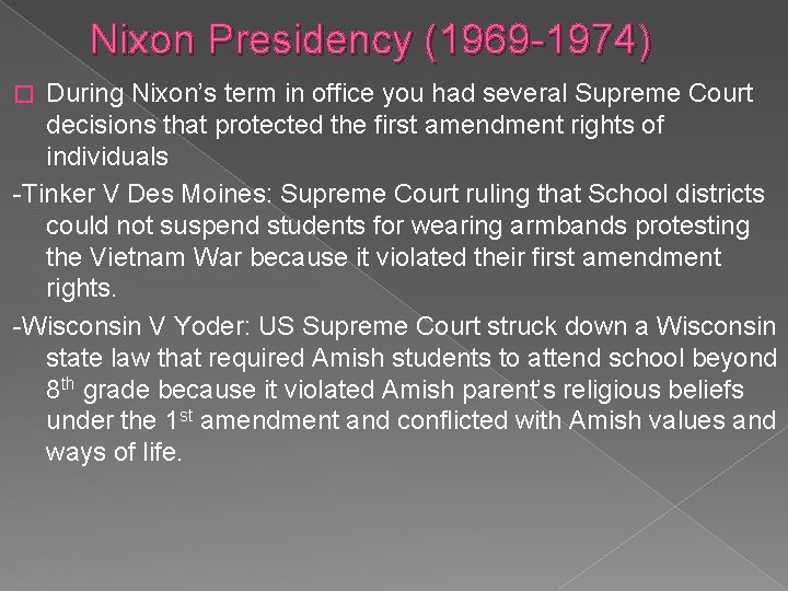 Nixon Presidency (1969 -1974) During Nixon’s term in office you had several Supreme Court