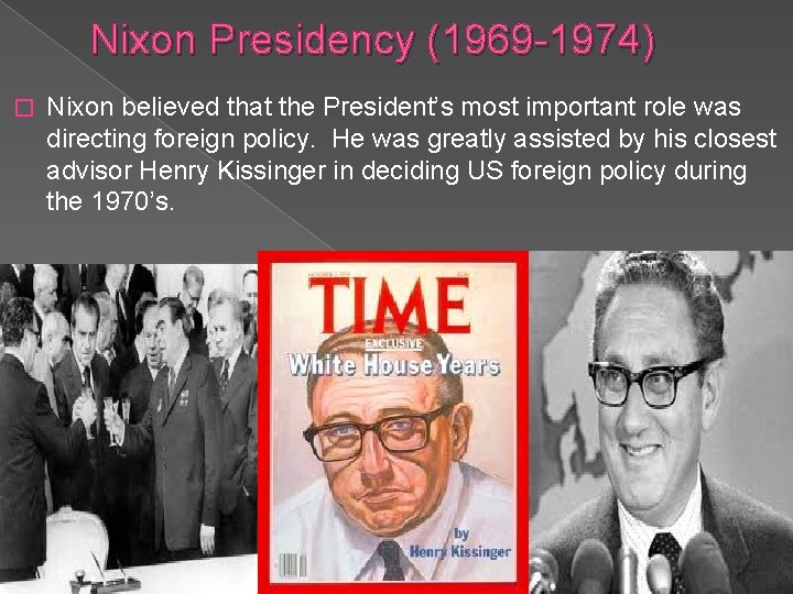 Nixon Presidency (1969 -1974) � Nixon believed that the President’s most important role was