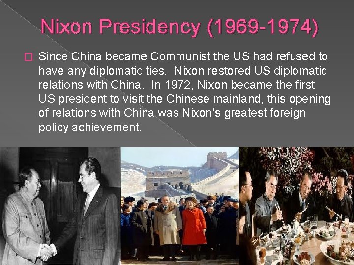 Nixon Presidency (1969 -1974) � Since China became Communist the US had refused to