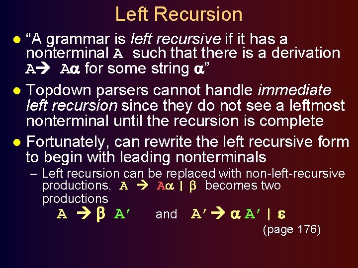 Left Recursion “A grammar is left recursive if it has a nonterminal A such