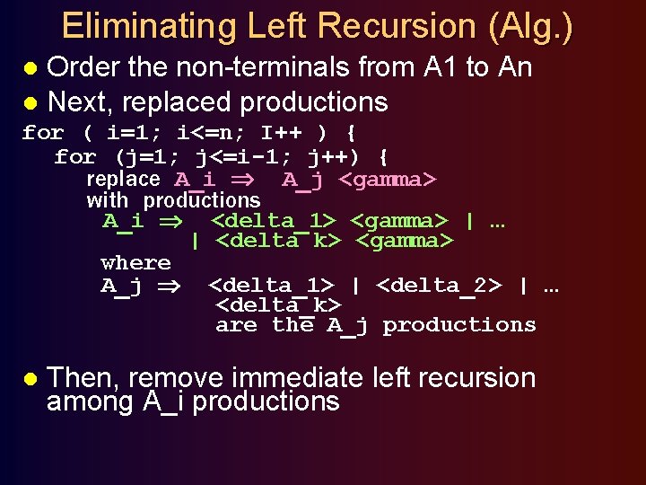 Eliminating Left Recursion (Alg. ) Order the non-terminals from A 1 to An l