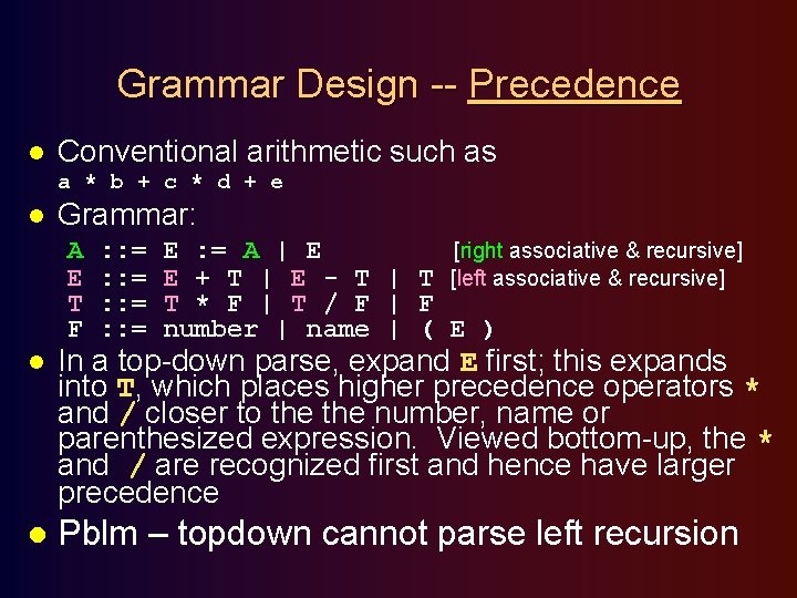 Grammar Design -- Precedence l Conventional arithmetic such as a * b + c