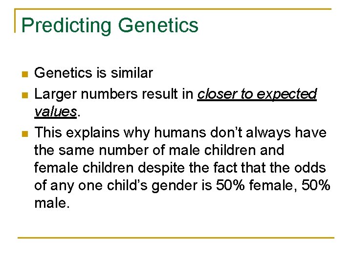 Predicting Genetics n n n Genetics is similar Larger numbers result in closer to
