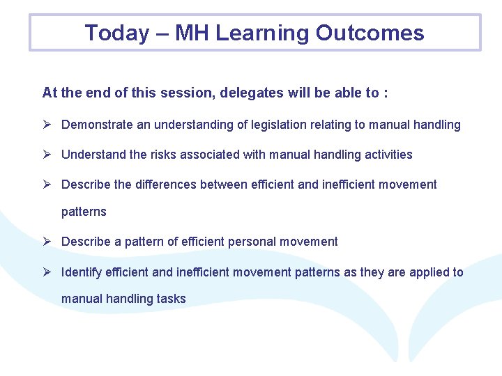Today – MH Learning Outcomes At the end of this session, delegates will be