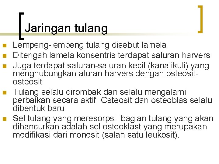 Jaringan tulang n n n Lempeng-lempeng tulang disebut lamela Ditengah lamela konsentris terdapat saluran