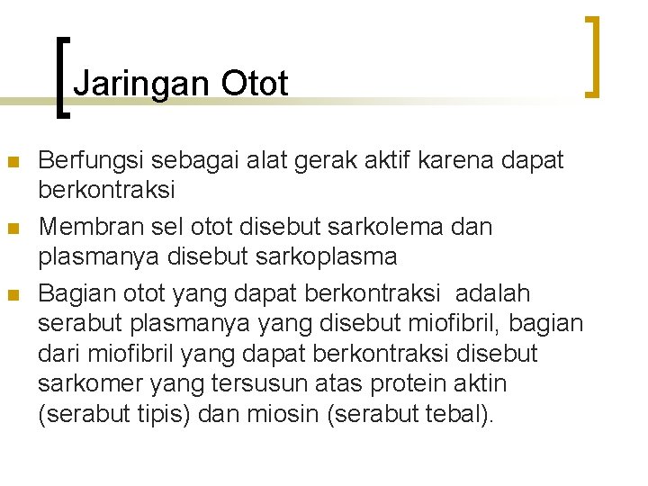 Jaringan Otot n n n Berfungsi sebagai alat gerak aktif karena dapat berkontraksi Membran