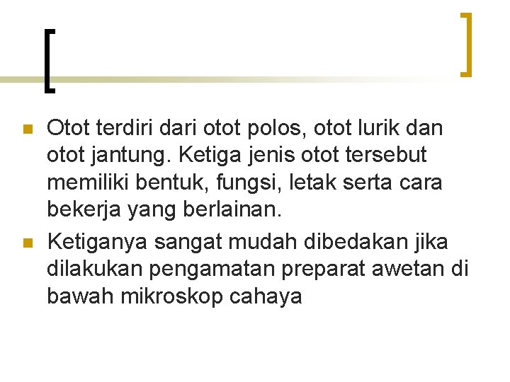 n n Otot terdiri dari otot polos, otot lurik dan otot jantung. Ketiga jenis