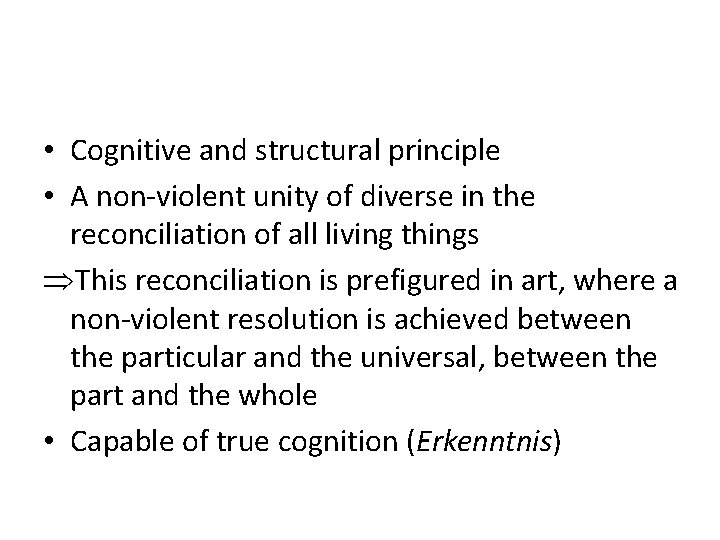  • Cognitive and structural principle • A non-violent unity of diverse in the