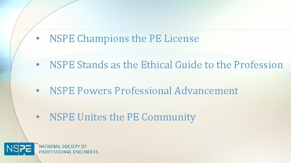  • NSPE Champions the PE License • NSPE Stands as the Ethical Guide