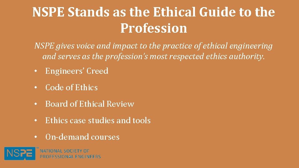 NSPE Stands as the Ethical Guide to the Profession NSPE gives voice and impact