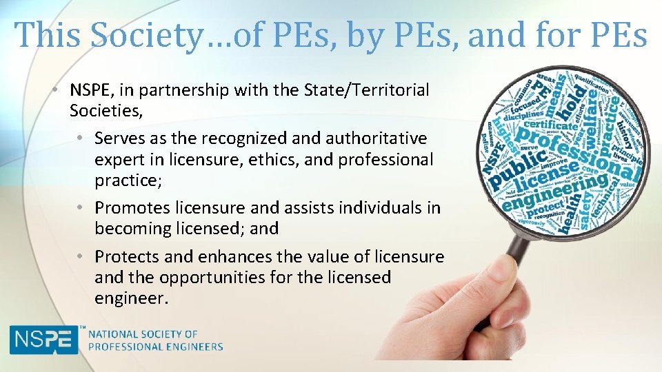This Society…of PEs, by PEs, and for PEs • NSPE, in partnership with the