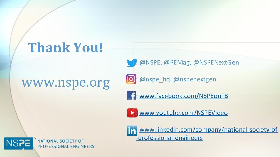 Thank You! : @NSPE, @PEMag, @NSPENext. Gen www. nspe. org : @nspe_hq, @nspenextgen :