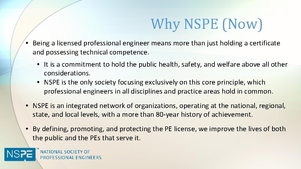 Why NSPE (Now) • Being a licensed professional engineer means more than just holding