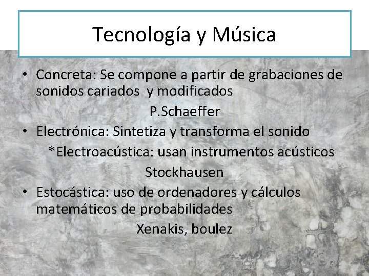 Tecnología y Música • Concreta: Se compone a partir de grabaciones de sonidos cariados